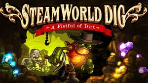 SteamWorld Dig - A Fistful of Dirt